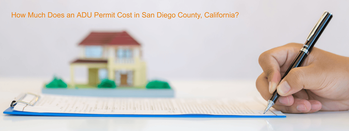 How Much Does an ADU Permit Cost in San Diego County, California?